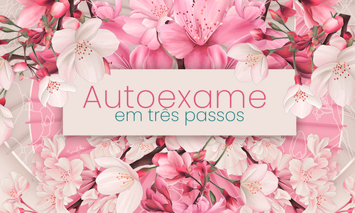 Outubro Rosa: Autoexame em 3 passos